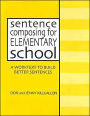 Sentence Composing for Elementary School: A Worktext to Build Better Sentences / Edition 1