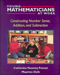 Title: Young Mathematicians at Work: Constructing Number Sense, Addition, and Subtraction / Edition 1, Author: Catherine Twomey Fosnot