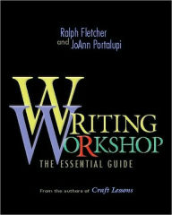 Title: Writing Workshop: The Essential Guide, Author: Ralph Fletcher