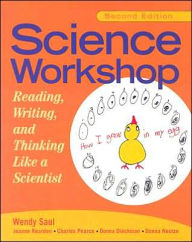 Title: Science Workshop: Reading, Writing, and Thinking Like a Scientist, Second Edition / Edition 2, Author: Wendy Saul