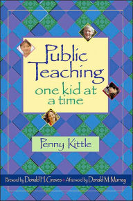 Public Teaching: One Kid at a Time / Edition 1