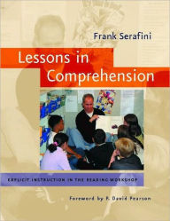 Lessons in Comprehension: Explicit Instruction in the Reading Workshop / Edition 1