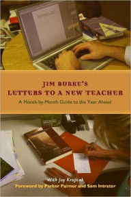 Title: Letters to a New Teacher: A Month-by-Month Guide to the Year Ahead / Edition 1, Author: Jim Burke