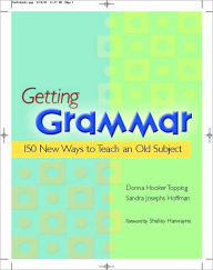 Title: Getting Grammar: 150 New Ways to Teach an Old Subject / Edition 1, Author: Donna Topping