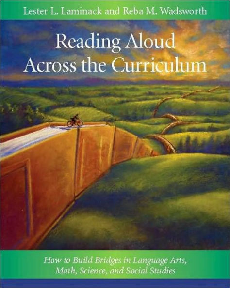 Reading Aloud Across the Curriculum: How to Build Bridges in Language Arts, Math, Science, and Social Studies / Edition 1