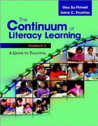 Title: The Continuum of Literacy Learning, Grades K-2: A Guide to Teaching / Edition 1, Author: Irene Fountas