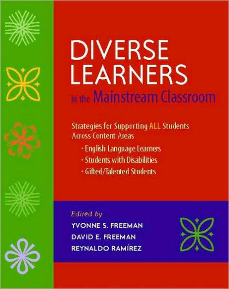Diverse Learners in the Mainstream Classroom: Strategies for Supporting ALL Students Across Content Areas--English Language Learners, Students with Disabilities, Gifted/Talented Students / Edition 1