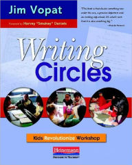Title: Writing Circles: Kids Revolutionize Workshop, Author: James Vopat