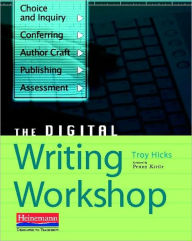 Title: The Digital Writing Workshop, Author: Troy Hicks