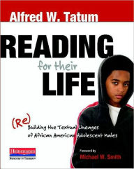Title: Reading for Their Life: (Re)Building the Textual Lineages of African American Adolescent Males, Author: Alfred Tatum
