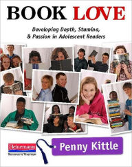 Title: Book Love: Developing Depth, Stamina, and Passion in Adolescent Readers, Author: Penny Kittle