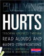 Bullying Hurts: Teaching Kindness Through Read Alouds and Guided Conversations