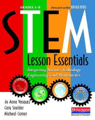 Title: STEM Lesson Essentials, Grades 3-8: Integrating Science, Technology, Engineering, and Mathematics, Author: Jo Anne Vasquez