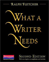 Title: What a Writer Needs, Second Edition / Edition 2, Author: Ralph Fletcher