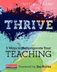Title: Thrive: 5 Ways to (Re)Invigorate Your Teaching, Author: Meenoo Rami