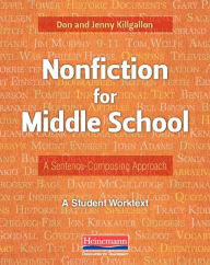 Title: Nonfiction for Middle School: A Sentence-Composing Approach, Author: Donald Killgallon