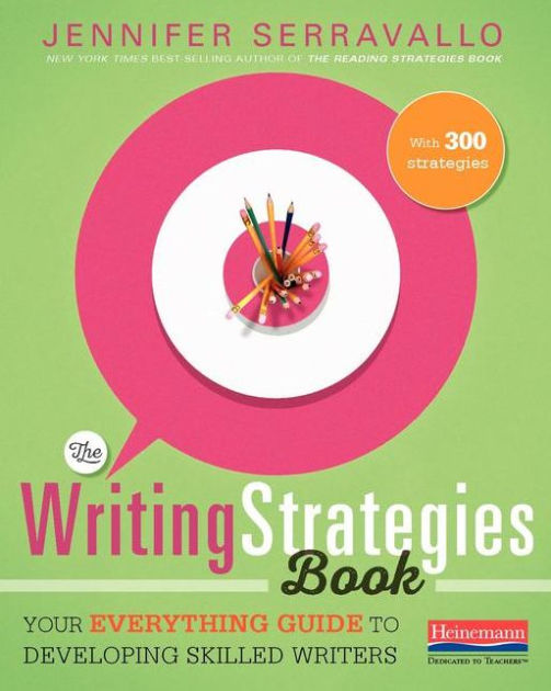 The Writing Strategies Book Your Everything Guide to Developing
