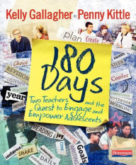 Title: 180 Days: Two Teachers and the Quest to Engage and Empower Adolescents, Author: Kelly Gallagher