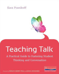 Title: Teaching Talk: A Practical Guide to Fostering Student Thinking and Conversation, Author: Kara Pranikoff