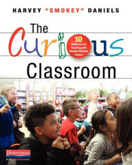 Title: The Curious Classroom: 10 Structures for Teaching with Student-Directed Inquiry, Author: Harvey 