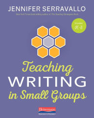 Title: Teaching Writing in Small Groups, Author: Jennifer Serravallo