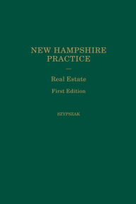 New Hampshire Practice Series: Real Estate (Volume 17)