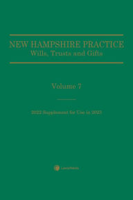 New Hampshire Practice Series: Wills, Trusts and Gifts (Volume 7)