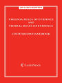 Virginia Rules of Evidence and Federal Rules of Evidence Courtroom Handbook, 2012-2013 Edition