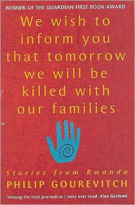We Wish to Inform You That Tomorrow We Will be Killed with Our Families