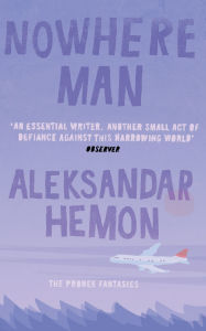 Title: Nowhere Man, Author: Aleksandar Hemon