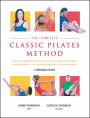 The Complete Classic Pilates Method: Centre Yourself with this Step-by-Step Approach to Joseph Pilates' Original Matwork Programme
