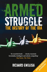 Title: Armed Struggle: The History of the IRA, Author: Richard English