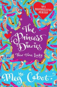 Title: Third Time Lucky (aka Princess in Love), Author: Meg Cabot