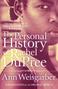 Title: The Personal History of Rachel DuPree, Author: Ann Weisgarber