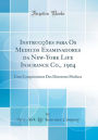 Instruccoes Para OS Medicos Examinadores Da New-York Life Insurance Co., 1904: Com Comprimentos DOS Directores Medicos (Classic Reprint)