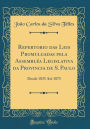 Repertorio Das Leis Promulgadas Pela Assemblï¿½a Legislativa Da Provincia de S. Paulo: Desde 1835 Atï¿½ 1875 (Classic Reprint)
