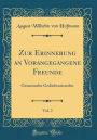 Zur Erinnerung an Vorangegangene Freunde, Vol. 2: Gesammelte Gedächtnissreden (Classic Reprint)