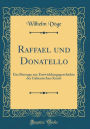 Raffael und Donatello: Ein Beitrage zur Entwicklungsgeschichte der Italienischen Kunst (Classic Reprint)