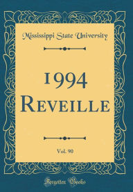 Title: 1994 Reveille, Vol. 90 (Classic Reprint), Author: Mississippi State University