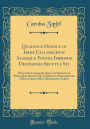 Quatenus Ovidius in Ibide Callimachum Aliosque Fontes Imprimis Defixiones Secutus Sit: Dissertatio Inauguralis Quam Ad Summos in Philosophia Honores AB Amplissimo Philosophorum Ordine Lipsiensi Rite Impetrandos Scripsit (Classic Reprint)