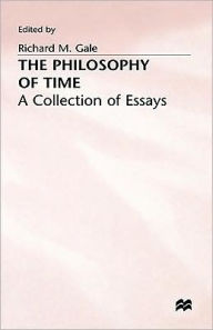 Title: The Philosophy of Time: A Collection of Essays, Author: R. Gale