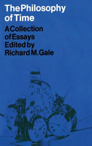 Title: The Philosophy of Time: A Collection of Essays, Author: R. Gale