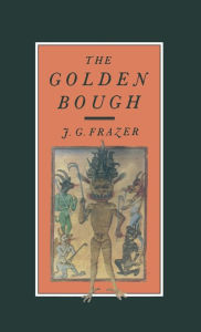 Title: The Golden Bough: A Study in Magic and Religion, Author: J.G. Frazer