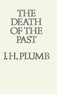 Title: The Death of the Past, Author: J.H. Plumb