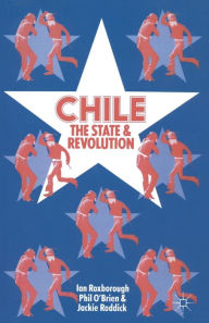 Title: Chile: The State and Revolution, Author: Ian Roxborough