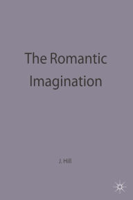 Title: The Romantic Imagination, Author: John Spencer Hill