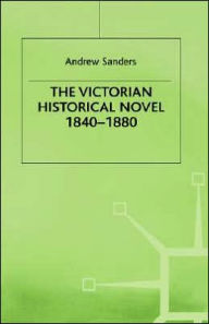 Title: The Victorian Historical Novel 1840-1880, Author: A. Sanders