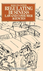 Title: Regulating Business: Law and Consumer Agencies, Author: Ross Cranston