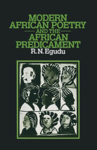 Title: Modern African Poetry and the African Predicament, Author: Romanus N. Egudu
