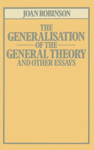 Title: The Generalisation of the General Theory and other Essays, Author: Joan Robinson